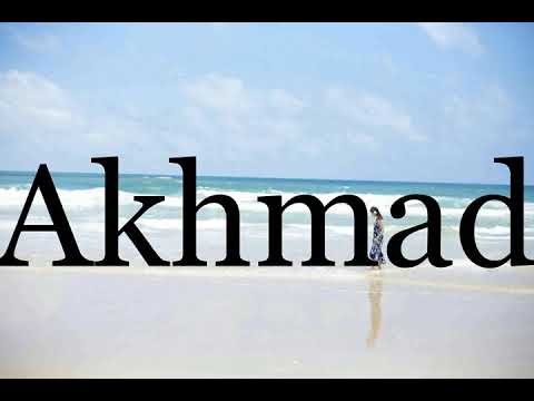 How To Pronounce Akhmad🌈🌈🌈🌈🌈🌈Pronunciation Of Akhmad