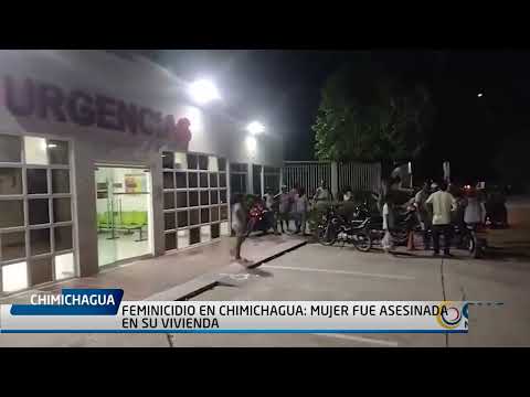 F3MIN1CIDIO EN CHIMICHAGUA: MUJER FUE @SESINADA EN SU VIVIENDA