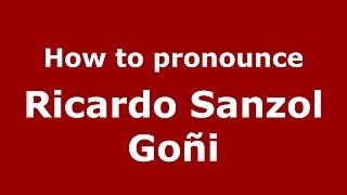 How to pronounce Ricardo Sanzol Goñi