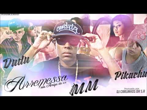 mc mm.mc dudu e mc pikachu(arremessa as amigas da ex)dj Carlinhos