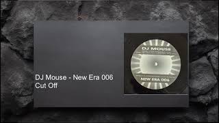 DJ Mouse – New Era 006  Cut Off