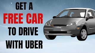 How to get a FREE CAR to drive for Uber