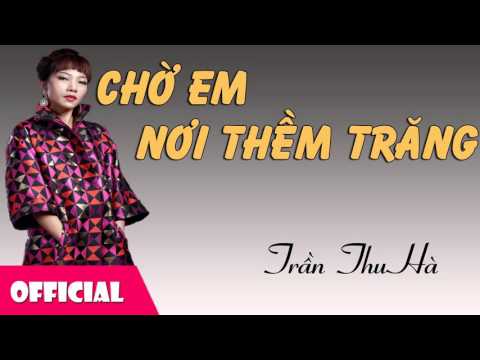 Chờ em nơi thềm trăng - Trần Thu Hà