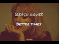 Beach House - Better Times [Subtitulada]
