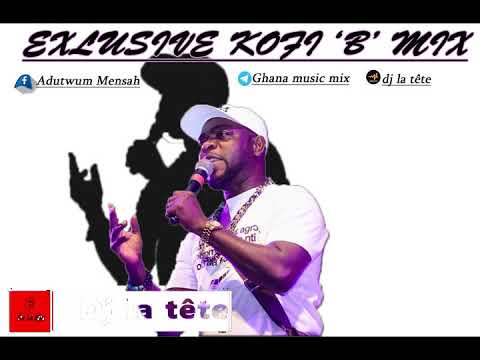 EXCLUSIVE KOFI B MIX/ GREATEST HITS OF KOFI B/ GHANA HIGHLIFE MUSIC /dj la tête