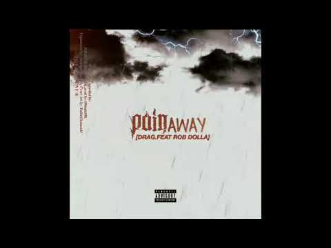 Pain Away-D.R.A.G (feat. Rob Dolla)