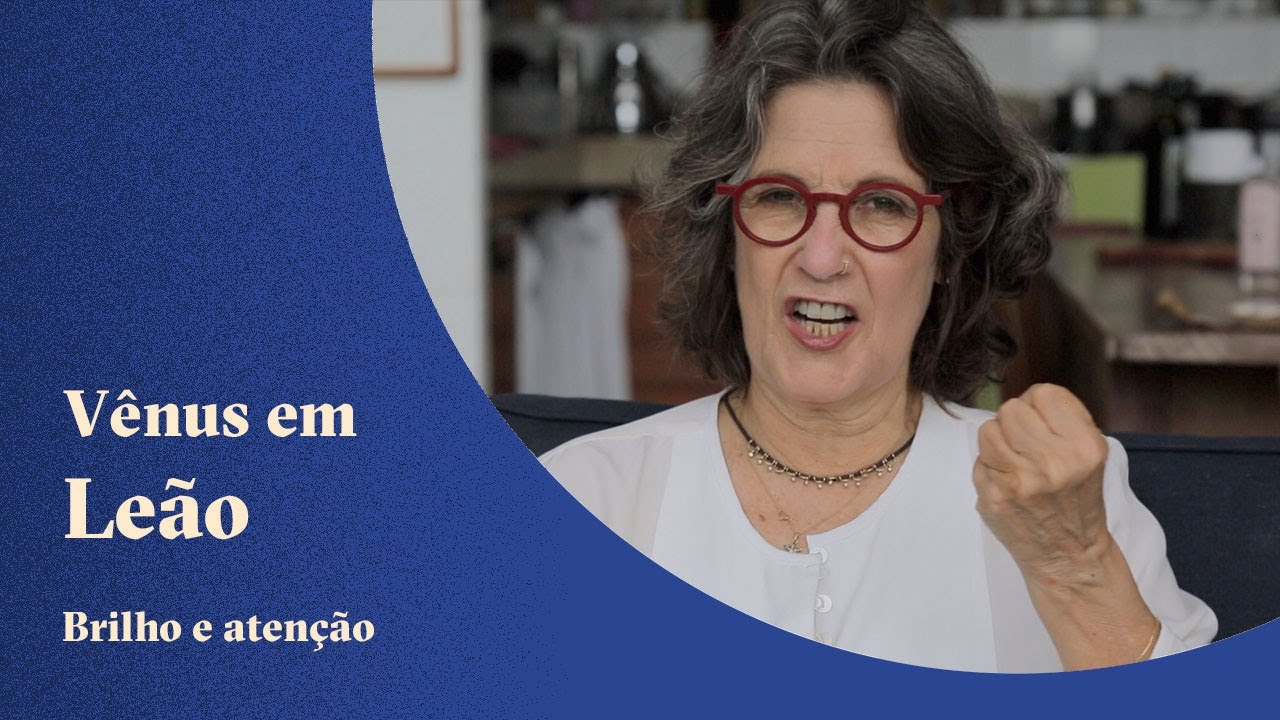 Vênus em Leão - Brilho e atenção - Claudia Lisboa
