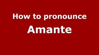 How to pronounce Amante
