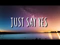 Ben Adams - Just Say Yes (Lyrics) 🎵