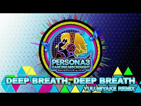Deep Breath, Deep Breath - Yuu Miyake Remix - Persona 3 Dancing In Moonlight