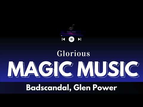 Badscandal, Glen Power  - Glorious (Lyrics)