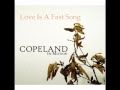 Copeland - Love is a fast song