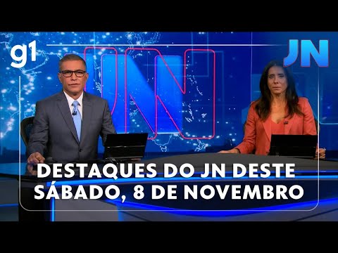 Jornal Nacional: veja os destaques do JN deste sábado, 8 de novembro