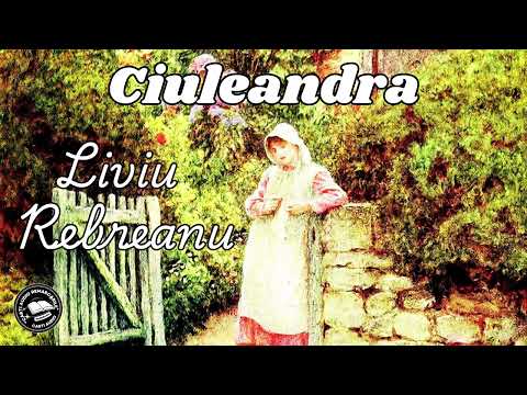 Ciuleandra – Liviu Rebreanu | Carte Audio Completă 🎧 | Carti Audio Remarcabile 🎧📚