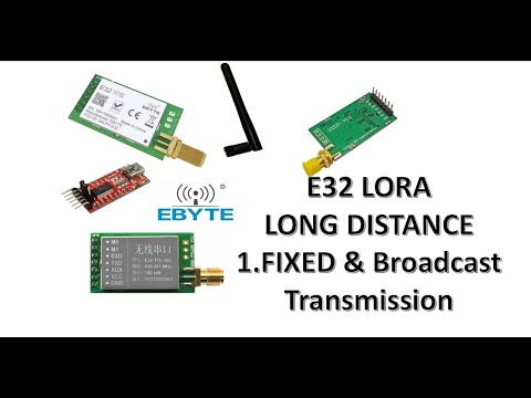 E32 LORA - LONG DISTANCE RF  #1 FIXED & BROADCAST MODE TRANSMISSION