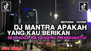 Download lagu DJ MANTRA APAKAH YANG KAU BERIKAN SEHINGGA BAYANGMU MENGHANTUI || MUTIARA - IPANK COVER VIRAL TIKTOK mp3 Download lagu DJ MANTRA APAKAH YANG KAU BERIKAN SEHINGGA BAYANGMU MENGHANTUI || MUTIARA - IPANK COVER VIRAL TIKTOK mp3