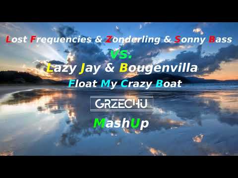 Lost Frequencies & Zonderling vs. Lazy Jay - Float My Crazy Boat (Grzechu MashUp)