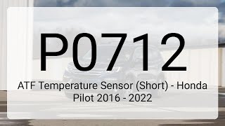 DTC P0712: ATF Temperature Sensor (Short) - Honda Pilot 2016 - 2022