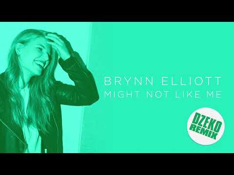 Brynn Elliott - Might Not Like Me (Dzeko Remix)
