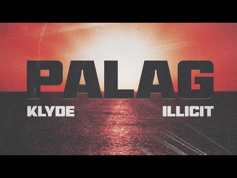KLYDE - PALAG (Feat. Illicit) (Official Lyric Video)