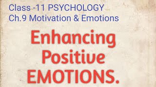 Enhancing POSITIVE Emotions Class 11 PSYCHOLOGY Chapter 9 Motivation and Emotion
