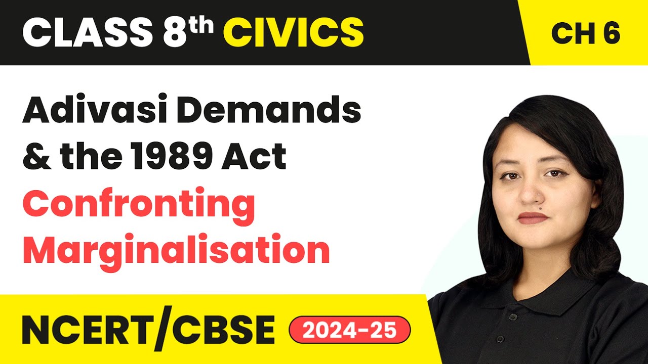 Adivasi Demands and the 1989 Act - Confronting Marginalisation | Class 8 Civics Ch 6 | CBSE 2024-25