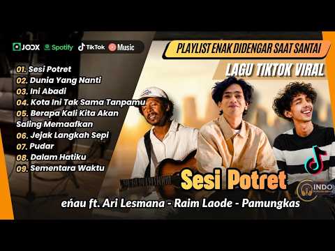 SESI POTRET - Enau ft Ari Lesmana | DUNIA YANG NANTI - Raim Laode | INI ABADI | LAGU TOP SPOTIFY