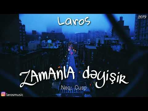 Laros - Zamanla Dəyişir ft. Cusp 2019