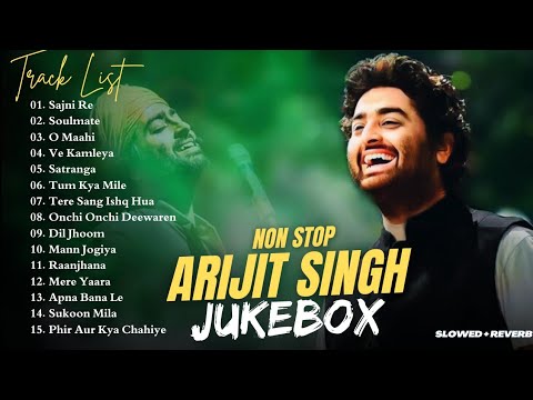 Best of Arijit Singh 2024 | Arijit Singh Hits Songs | Arijit Singh Jukebox Songs [Slowed+Reverb]