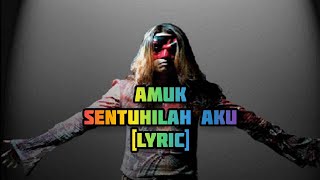 Download lagu Amuk-Sentuhilah Aku [Lyric] mp3