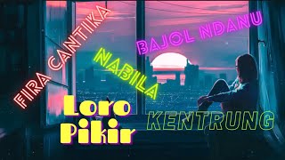 Download lagu Loro Pikir (LIRIK) - Bajol Ndanu Ft. Fira Cantika & Nabila (KENTRUNG) mp3 Download lagu Loro Pikir (LIRIK) - Bajol Ndanu Ft. Fira Cantika & Nabila (KENTRUNG) mp3