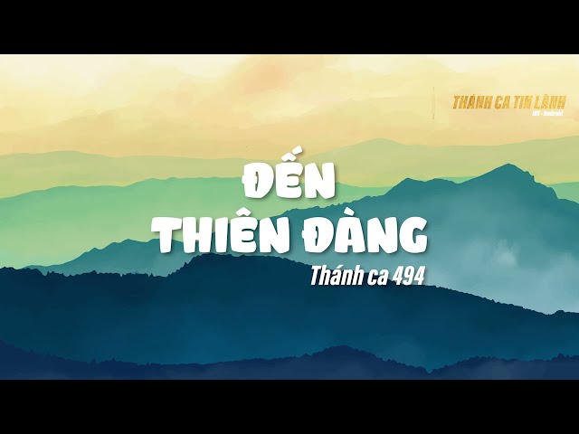 THÁNH CA 494 | ĐẾN THIÊN ĐÀNG | KARAOKE THÁNH CA TIN LÀNH
