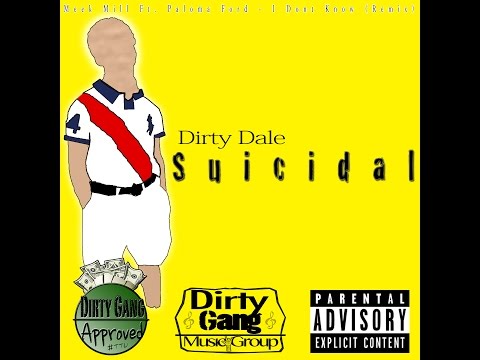 Dirty Dale - Suicidal (Freestyle) [Meek Mill - I Don't Know ft. Paloma Ford]
