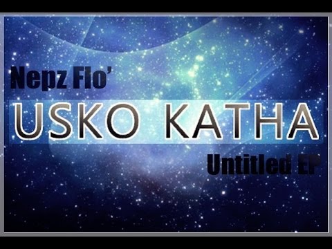 Usko Katha - Nepz Flo' (Untitled EP) (Prod. C-Sick)