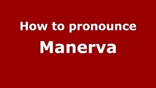 How to pronounce Manerva