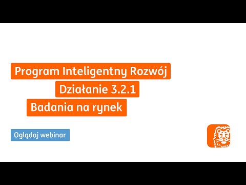 Program Operacyjny Inteligentny Rozwój: Działanie 3.2.1 Badania na rynek | Webinar ING