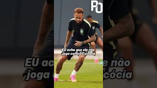 NEYMAR NÃO JOGA CONTRA ESCÓCIA? #futebol #shorts