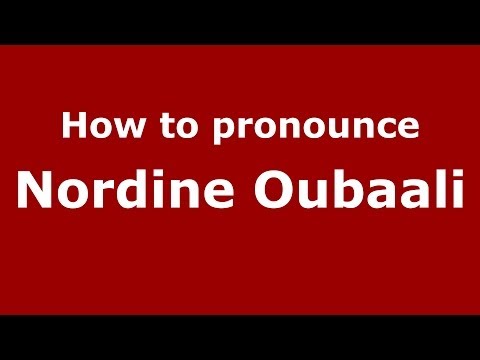 How to pronounce Nordine Oubaali (Arabic/Morocco) - PronounceNames.com