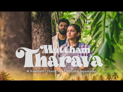M.Kowtham - Mutham Tharava (Music Video) Thanu Siva | Srinisha Jayaseelan