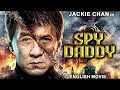 SPY DADDY   Jackie Chan In Hollywood Action Comedy Full Movie In English  New English Movies