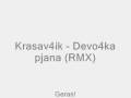 Krasav4ik - Devo4ka pjana (RMX) 