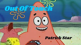 Out of Touch - Patrick Star (AI Cover)