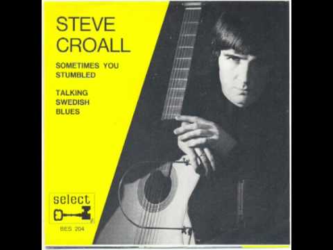 Steve Croall - Sometimes you stumbled (magic folk masterpeice)
