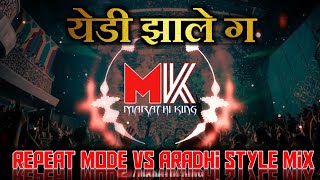 Download lagu YEDI JHALE G (येडी झाले ग)|Repeat Mode VS Aradhi Style Mix |Dj Amit RD & Dj RemusKarad |MARATHI KING mp3