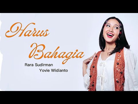 Rara Sudirman, Yovie Widianto - Harus Bahagia | Lirik Lagu