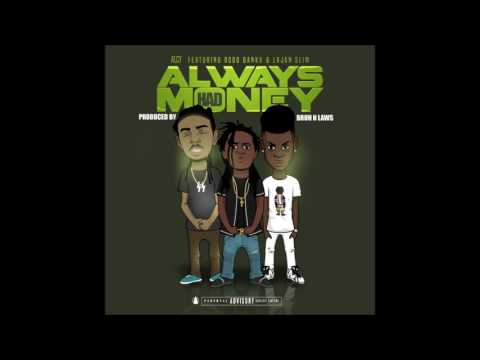 Alcy Ft. Lajan Slim & Robb Bank$ - Always Had Money