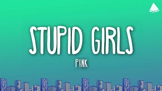 P!nk - Stupid Girls (Lyrics)