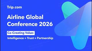 Trip.com Airline Global Conference (AGC) 2026