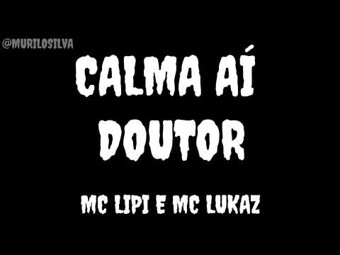 (TIPOGRAFIA) Calma aí Doutor - MC Lipi e MC Lukaz