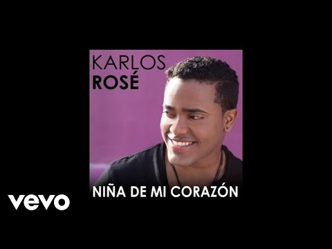 Karlos Rosé - Niña De Mi Corazón (Audio)